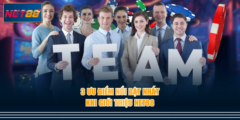 3 ưu điểm nổi bật nhất khi giới thiệu NET88