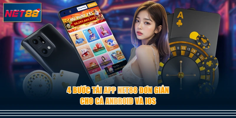 4 bước tải app NET88 đơn giản cho cả Android và iOS