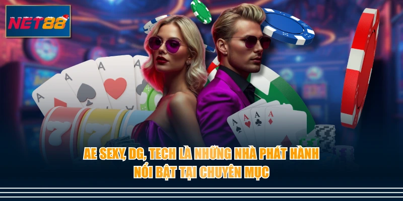 AE Sexy, DG, Tech là những nhà phát hành nổi bật tại chuyên mục