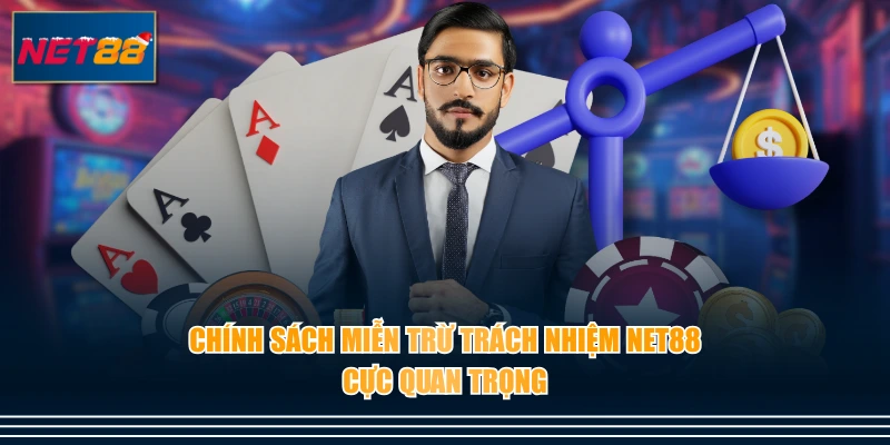 Chính sách miễn trừ trách nhiệm NET88 cực quan trọng