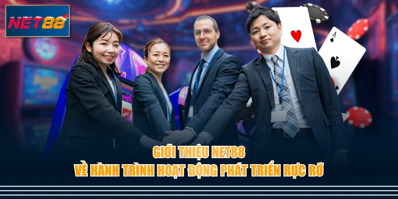 Giới thiệu NET88 về hành trình hoạt động phát triển rực rỡ