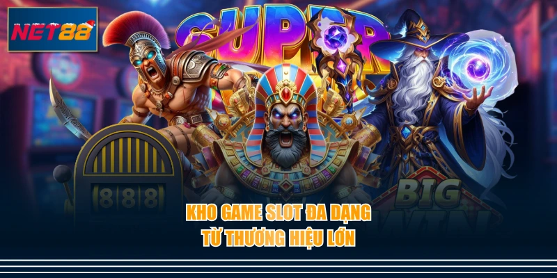 Kho game slot đa dạng từ thương hiệu lớn