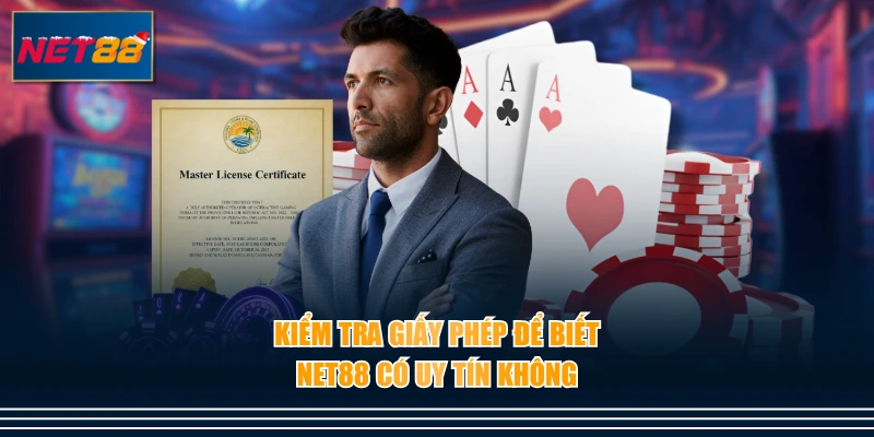 Kiểm tra giấy phép để biết NET88 có uy tín không