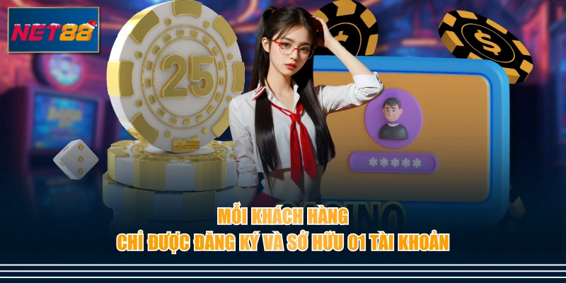 Mỗi khách hàng chỉ được đăng ký và sở hữu 01 tài khoản