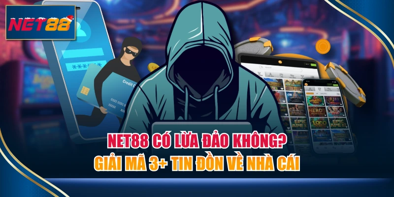 NET88 có lừa đảo không