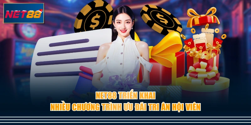 NET88 triển khai nhiều chương trình ưu đãi tri ân hội viên