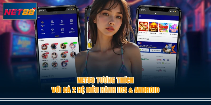 NET88 tương thích với cả 2 hệ điều hành iOS & Android