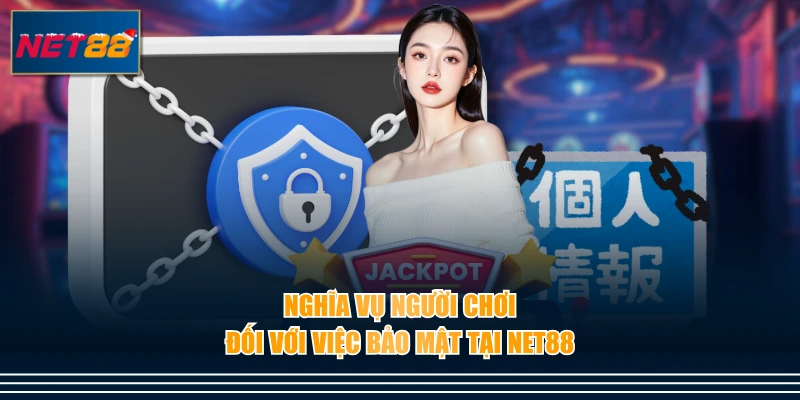 Nghĩa vụ người chơi đối với việc bảo mật tại NET88